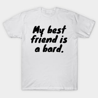 My Best Friend Is A Bard - Dungeons And Dragons T-Shirt